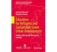 Education for Refugees and Sustainable Green Urban Development: Building Skills through Non-formal Learning (Education in the Asia-Pacific Region: Issues, Concerns and Prospects, 78)