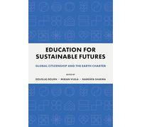 Education for Sustainable Futures: Global Citizenship and the Earth Charter