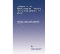 Education for the handicapped, 1973 hearings, Ninety-third Congress, first session