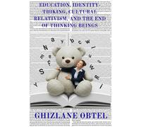 EDUCATION, IDENTITY-THINKING, CULTURAL RELATIVISM, AND THE END OF THINKING BEINGS (EDUCATION CODE)