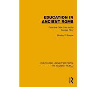 Education in Ancient Rome: From the Elder Cato to the Younger Pliny (Routledge Library Editions: The Ancient World)