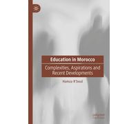 Education in Morocco: Complexities, Aspirations and Recent Developments