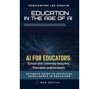 Education in the Age of AI: Education in the Age of AI: A Practical Guide for Teachers, School Leaders, and Policymakers