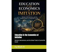Education in the Economics of Imitation: Markets, Mechanisms, and the Global Trade in Counterfeit Goods