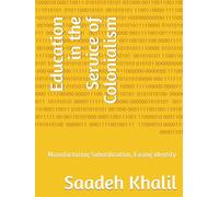 Education in the Service of Colonialism: Manufacturing Subordination, Easing Identity