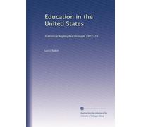 Education in the United States: Statistical highlights through 1977-78
