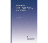 Education, intellectual, moral, and physical