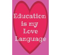 Education is my Love Language: Heart-Themed Teacher Notebook for Lesson Planning, Journaling, and Daily Notes