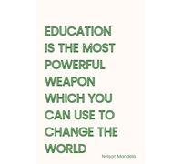 Education is the most powerful weapon