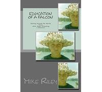 Education of a Falcon: A True Story of Romance and Adventure [Idioma Inglés]