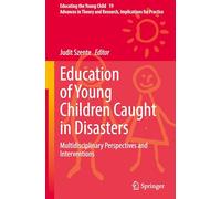 Education of Young Children Caught in Disasters: Multidisciplinary Perspectives and Interventions: 19 (Educating the Young Child, 19)