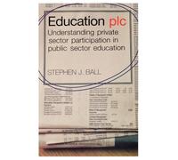 Education plc: Understanding Private Sector Participation in Public Sector Education