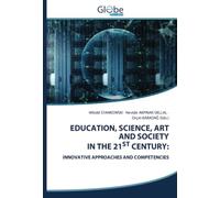 EDUCATION, SCIENCE, ART AND SOCIETY IN THE 21ST CENTURY:: INNOVATIVE APPROACHES AND COMPETENCIES