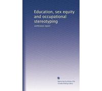 Education, sex equity and occupational stereotyping: conference report