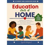 Education Starts at Home: Building the foundation for soft skills, life skills and academics that will last a lifetime - starting from infancy to 5 and beyond.