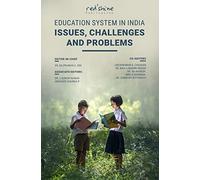 EDUCATION SYSTEMS IN INDIA: Issues, Challenges and Problems