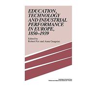 Education, Technology and Industrial Performance in Europe, 1850 1939