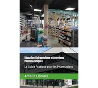 Éducation Thérapeutique et Entretiens Pharmaceutiques: Le Guide Pratique pour les Pharmaciens