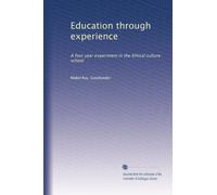 Education through experience: A four year experiment in the Ethical culture school: Volume 2