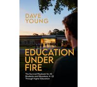 Education Under Fire: The Survival Playbook for All Students and Educators K-12 Through Higher Education
