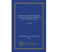 Education, vocational training and recreation in the Western Department of the United States Army: June 1920