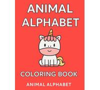 Educational ABC Alphabet Coloring for Kids Ages 2-5 - Red version: A Cute and Educational Coloring Book Featuring 26 Adorable Animals - Perfect for Preschool, Kindergarten and Early Learning