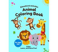 Educational Activities Animal Coloring Book: Educational Activities with 50+ Friendly Animals, Fun Facts, and Large Easy-to-Color Pages - Perfect for Home, Classroom, and Travel