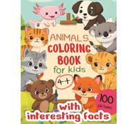Educational Animals Coloring Book With Interesting Facts For Kids 4+: 100 Fun Cute Pages & Awesome Facts, Learn and Color kawaii illustrations - Cat, ... & Girls (Coloring books for animal lovers)