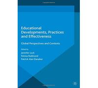 Educational Developments, Practices and Effectiveness: Global Perspectives and Contexts