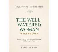 Educational Insights From The Well-Watered Woman: Straight Path To The Educational Treasures Of The Original Text
