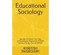 Educational Sociology: Gauhati University Four Year Undergraduate Programme (FYUGP) Syllabus for B.A. 3rd SEMESTER