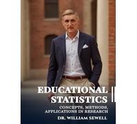 Educational Statistics: Concepts, Methods, and Applications in Research