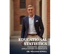 Educational Statistics: Concepts, Methods, and Applications in Research