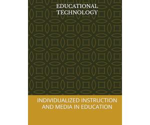 EDUCATIONAL TECHNOLOGY: INDIVIDUALIZED INSTRUCTION AND MEDIA IN EDUCATION