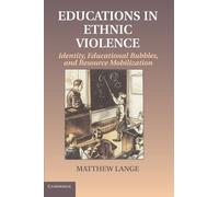 [Educations in Ethnic Violence: Identity, Educational Bubbles, and Resource Mobilization] [By: Lange, Matthew] [December, 2011]