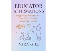 Educator Affirmations: Supportive Words for Those Who Guide Sensitive Hearts