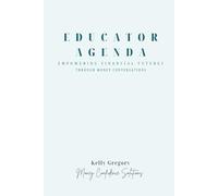 Educator Agenda: Empowering Financial Futures (The Financial Confidence Educator Series)