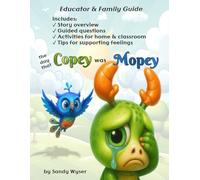 Educator and Family Guide: The Day That Copey Was Mopey (Forti and Friends)