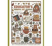 Educators mindful art journal colouring book: 80 Relatable Doodles & Unhinged Affirmations and swears for Primary Teachers and Early Years Educators
