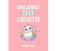 Éducatrice trop chouette agenda 2026: planificateur mensuel et semainier pour l'école et le bureau , 12 mois , une semaine sur deux pages