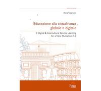 Educazione alla cittadinanza globale e digitale. Il digital & intercultural service learning for a new humanism 4.0 (Orizzonti dell'educazione)
