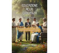 Educazione alla Coscienza - Volume Avanzato: Fondamenti scientifici e applicazioni etiche della consapevolezza umana