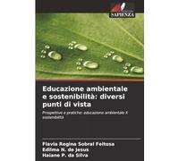 Educazione ambientale e sostenibilità: diversi punti di vista: Prospettive e pratiche: educazione ambientale X sostenibilità