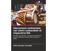 Educazione ambientale nei centri umbandisti di Imperatriz-MA: Ed. Amb. nei Terreiros: una pratica per favorire la salute e rafforzare la cultura afro nei centri di Umba