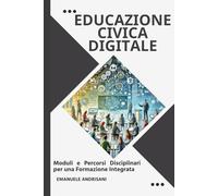 Educazione Civica Digitale: Moduli e Percorsi Disciplinari per una Formazione Integrata