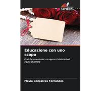 Educazione con uno scopo: Pratiche umanizzate con approcci sistemici ed equità di genere