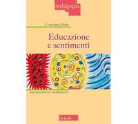 Educazione e sentimenti. Interpretazioni e modulazioni. Nuova ediz. (Pedagogia)