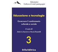 Educazione e tecnologia. Governare il cambiamento culturale e sociale (Didaskaloi)