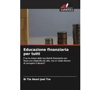 Educazione finanziaria per tutti: E se la chiave della tua libertà finanziaria non fosse uno stipendio più alto, ma un modo diverso di concepire il denaro?