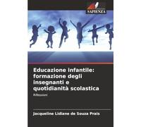 Educazione infantile: formazione degli insegnanti e quotidianità scolastica: Riflessioni